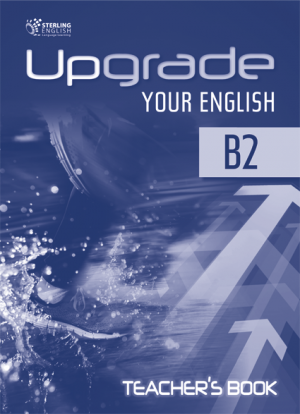 Upgrade Your English [B2]: Teacher's book